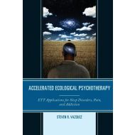 Accelerated Ecological Psychotherapy: ETT Applications for Sleep Disorders, Pain, and Addiction - 002ffx03527ks.jpg