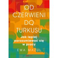 Od czerwieni do turkusu.: Jak lepiej porozumiewać się w pracy - 12150901427ks.jpg