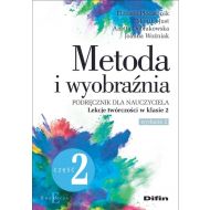 Metoda i wyobraźnia. Lekcje twórczości w klasie 2: Część 2 - 12894301644ks.jpg