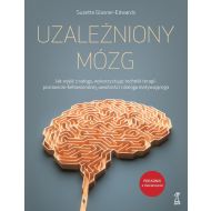 Uzależniony Mózg. Jak wyjść z nałogu, wykorzystując techniki terapii poznawczo-behawioralnej, uważności i dialogu motywującego - 13191b04864ks.jpg