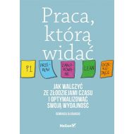 Praca którą widać.: Jak walczyć ze złodziejami czasu i optymalizować swoją wydajność - 14485601427ks.jpg