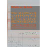 Wnioskowanie statystyczne w badaniach pedagogicznych: Testy parametryczne. Realizacja z wykorzystaniem technologii komputerowych - 14778301970ks.jpg