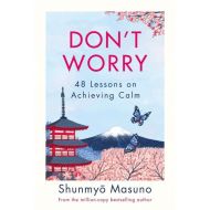 Don’t Worry: 48 Lessons on Achieving Calm - 14839a04505ks.jpg