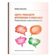 Język i parajęzyk wypowiedzi o emocjach Podmiotowe uwarunkowania - 15075400201ks.jpg