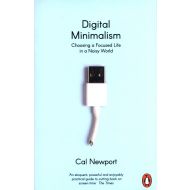 Digital Minimalism: Choosing a Focused Life in a Noisy World - 15124104505ks.jpg