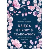 Księga urody czarownicy: Magiczne sposoby na dbanie o ciało i duszę - 15135502562ks.jpg