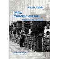 Pasja i tożsamość naukowca: O władzy i wolności umysłu - 15518702750ks.jpg