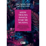 Kiedy trauma innych staje się własną: Negatywne i pozytywne konsekwencje pomagania osobom po doświadczeniach traumatycznych - 15790300100ks.jpg