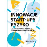 Innowacje - Start-upy - ryzyko: Uwarunkowania rozwoju innowacyjnych przedsięwzięć - 15817302077ks.jpg