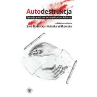 Autodestrukcja:  Sytuacje graniczne we współczesnej kulturze - 16162501790ks.jpg