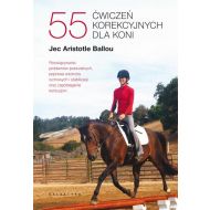 55 ćwiczeń korekcyjnych dla koni.: Rozwiązywanie problemów posturalnych, poprawa wzorców ruchowych i stabilizacji oraz zapobieganie kon - 16261001284ks.jpg