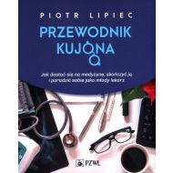 Przewodnik kujona: Jak się dostać na medycynę, skończyć ją i poradzić sobie jako młody lekarz - 16409900218ks.jpg