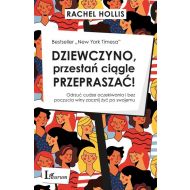 Dziewczyno przestań ciągle przepraszać: Odrzuć cudze oczekiwania i bez poczucia winy zacznij żyć po swojemu - 16680401597ks.jpg