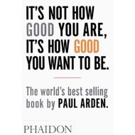 It's Not How Good You Are, It's How Good You Want to Be - 16788504509ks.jpg