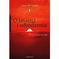 O śmierci i odrodzeniu: czyli jak umrzeć bez lęku - 16908901041ks.jpg