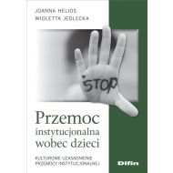 Przemoc instytucjonalna wobec dzieci: Kulturowe uzasadnienie przemocy instytucjonalnej - 17405001644ks.jpg