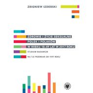 Zdrowie i życie seksualne Polek i Polaków w wieku 18-49 lat w 2017 roku: Studium badawcze na tle przemian od 1997 roku - 17745101790ks.jpg