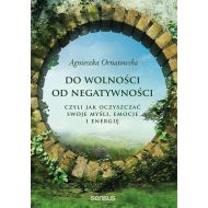 Do wolności od negatywności: czyli jak oczyszczać swoje myśli, emocje i energię - 17892801427ks.jpg