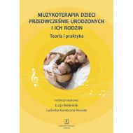 Muzykoterapia dzieci przedwcześnie urodzonych i ich rodzin: Teoria i praktyka - 18263001562ks.jpg