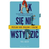 Jak się nie wstydzić: Ta książka wyjaśnia prawie wszystko, co nas kłopocze i zawstydza - 18620502370ks.jpg