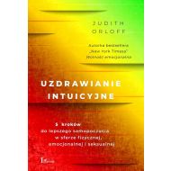 Uzdrawianie intuicyjne: Przewodnik na drodze do lepszego samopoczucia w sferze fizycznej,emocjonalnej i seksualnej - 19063001597ks.jpg