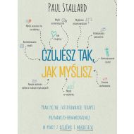 Czujesz tak jak myślisz: Praktyczne zastosowanie terapii poznawczo-behawioralnej w pracy z dziećmi imłodzieżą - 19175700192ks.jpg