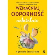 Wzmacniaj odporność naturalnie: Ziołolecznictwo, hartowanie ciała, naturalne antybiotyki i inne holistyczne metody wspierania zdrowi - 19483202562ks.jpg