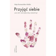 Przyjąć siebie: Jak być szczęśliwą kobietą? - 19861200124ks.jpg