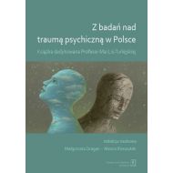 Z badań nad traumą psychiczną w Polsce: Książka dedykowana Profesor Mai-Lis Turlejskiej - 22833001562ks.jpg