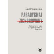 Paradygmat zignorowany: Macierzyństwo kobiet z niepełnosprawnością intelektualną - 23837101790ks.jpg