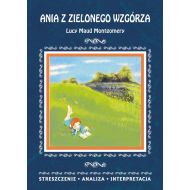 Ania z Zielonego Wzgórza Lucy Maud Montgomery: Streszczenie, analiza, interpretacja - 24480902944ks.jpg