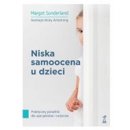 Niska samoocena u dzieci. Praktyczny poradnik dla specjalistów i rodziców (wyd. 2021) - 24914604864ks.jpg