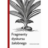 Fragmenty dyskursu żałobnego - 25632201531ks.jpg