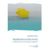 Współczesna schola mortis: Perspektywa kulturowa, komunikacyjna i pedagogiczna - 25829401562ks.jpg