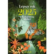 Lepszy rok 2025 z Katarzyną Miller: Rok, który poprowadzi cię do lepszego życia. Rok z Katarzyną Miller - 28707b02494kl.jpg