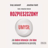 Rozpieszczony umysł Jak dobre intencje i złe idee skazują pokolenia na porażkę - 29214b02385cd.jpg