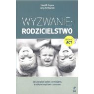 Wyzwanie: Rodzicielstwo. Jak poradzić sobie z emocjami, trudnymi myślami i stresem (wyd. 2022) - 31721a04864ks.jpg