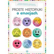 Proste historyjki o emocjach: Ćwiczenia rozpoznawania i nazywania uczuć okazywanych w różnych sytuacjach społecznych - 32104a04036ks.jpg