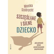 Szczęśliwe i silne dziecko: Jak uchronić dzieci przed kryzysami psychicznymi - 35386a00124ks.jpg