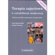 Terapia zajęciowa w rehabilitacji medycznej Podręcznik: Podręcznik dla studentów i terapeutów - 35538b01464ks.jpg