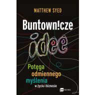 Buntownicze idee: Potęga odmiennego myślenia w życiu i biznesie - 39469b01597ks.jpg