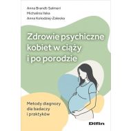 Zdrowie psychiczne kobiet w ciąży i po porodzie: Metody diagnozy dla badaczy i praktyków - 39503b01644ks.jpg