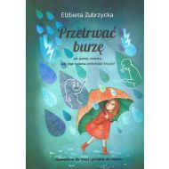 Przetrwać burzę. Jak pomóc dziecku, gdy jego rodzina przechodzi kryzys? wyd. 2023 - 50616a04864ks.jpg
