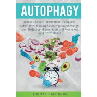 Autophagy: How to Combine Intermittent Fasting and Nobel-Prize Winning Science for Rapid Weight Loss, Reducing Inflammation, and Promoting Long-Term Health - 526ftn03527ks.jpg