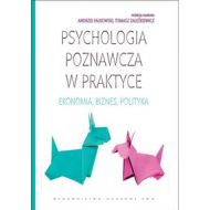 Psychologia poznawcza w praktyce: Ekonomia, biznes, polityka. - 551240i.jpg