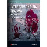 Interpersonalna trauma: Mechanizmy i konsekwencje - 560704i.jpg