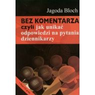 Bez komentarza czyli jak unikać odpowiedzi na pytania dziennikarzy - 561568i.jpg