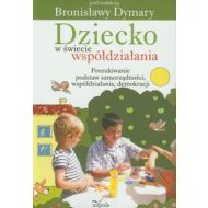 Dziecko w świecie współdziałania część 1 Poszukiwanie podstaw samorządności współdziałania demokracji - 567261i.jpg