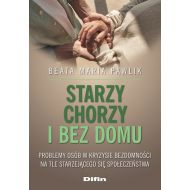 Starzy, chorzy i bez domu: Problemy osób w kryzysie bezdomności na tle starzejącego się społeczeństwa - 56786b01644ks.jpg