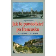 Jak to powiedzieć po francusku: Rozmówki i słownik - 569813i.jpg